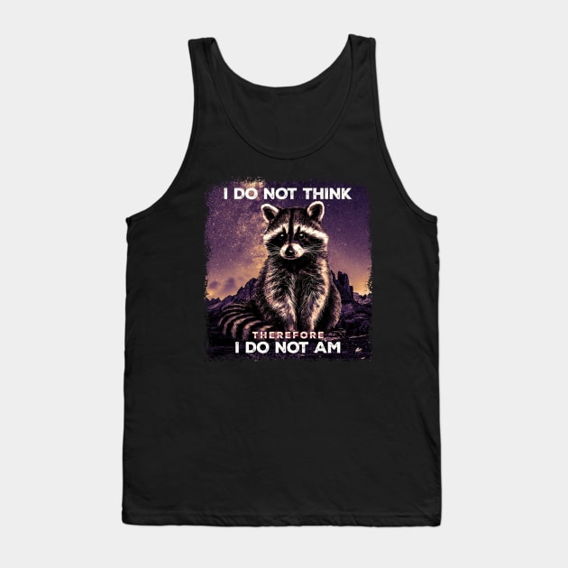 I Do Not Think Therefore I Do Not I'am Raccoon Possum Weirdcore Tank Top by jawiqonata